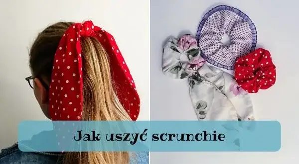 Jak uszyć gumkę do włosów - prosty sposób na modny scrunchie